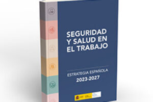 Aprobada la Estrategia de Seguridad y Salud en el Trabajo 2023-2027