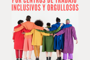 Día Internacional del Orgullo LGTBI: Por unos centros de trabajo inclusivos y orgullosos